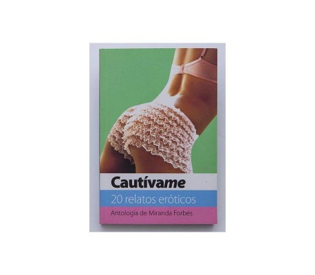 Libro Cautívame: 20 Relatos Eróticos