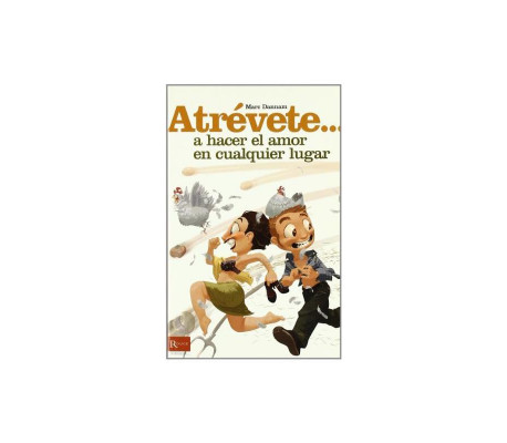 Libro Atrévete... A Hacer el Amor en Cualquier Lugar
